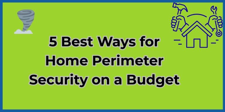 5 Best Ways for Home Perimeter Security on a Budget
